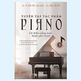 Tuyển Tập Tác Phẩm Piano Cổ Điển Lãng Mạn Được Yêu Thích - Tập 1 - Huy Hoàng