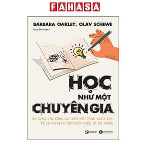 Học Như Một Chuyên Gia - Áp Dụng Các Công Cụ Trên Nền Tảng Khoa Học Để Chinh Phục Mọi Kiến Thức Và Kỹ Năng - Khoa