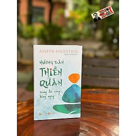 HƯỚNG DẪN THIỀN QUÁN TRONG ĐỜI SỐNG HẰNG NGÀY – Joseph Goldstein – Nguyễn Duy Nhiên dịch – Thaihabooks – NXB Hà Nội - 