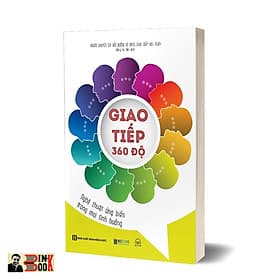 GIAO TIẾP 360 ĐỘ - Nghệ thuật ứng biến trong mọi tình huống – Nhóm chuyên gia bồi dưỡng kĩ năng giao tiếp 365 ngày – Bizbooks – NXB Hồng Đức (Bìa mềm) - Hú