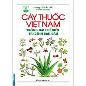 Sách Cây Thuốc Việt Nam Trồng Hái Chế Biến Trị Bệnh Ban Đầu (Bìa Cứng) - Nhã Nam