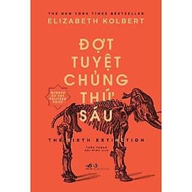 Đợt tuyệt chủng thứ sáu (Elizabeth Kolbert) - Bản Quyền - 