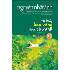 Sách Tôi Thấy Hoa Vàng Trên Cỏ Xanh - Nguyễn Nhật Ánh - Hoa Cỏ