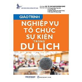 Giáo Trình Nghiệp Vụ Tổ Chức Sự Kiện Trong Du Lịch - Nhà Sách Kinh Tế