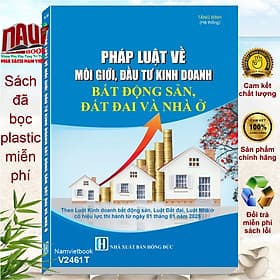 Sách Pháp Luật về Môi Giới, Đầu Tư Kinh Doanh Bất Động Sản, Đất Đai và Nhà Ở - V2461T - Nhã Nam