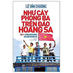 Như Cây Phong Ba Trên Đảo Hoàng Sa - Tập 1: Trên Quê Hương Hải Đội Hoàng Sa (2022) - Lê Văn Chương - 