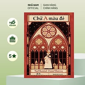 Chữ A màu đỏ (Nathaniel Hawthorne) (Nhã Nam Official) - A Nam