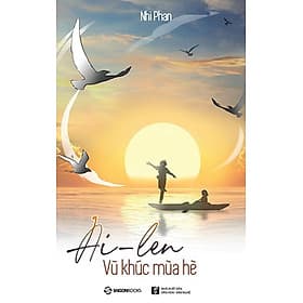 Ai-len - Vũ Khúc Mùa Hè-Tác giả: Nhi Phan - Tử Vu