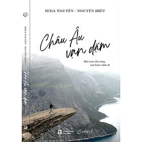 Châu âu vạn dặm: Một cuộc đời sống, vạn bước chân đi - Công Ty TNHH Xuất bản và Giáo dục Mochibooks
