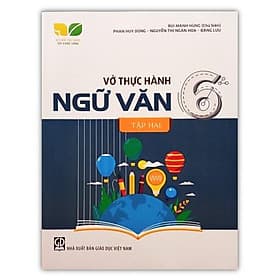 Vở Thực Hành Ngữ Văn Lớp 6 Tập 2 ( Kết Nối Tri Thức Với Cuộc Sống) - Tri Thức