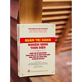 QUẢN TRỊ ĐẢNG NGHIÊM MINH TOÀN DIỆN - Viện nghiên cứu xây dựng Đ.ả.n.g - Nxb Chính trị Quốc gia Sự thật - 