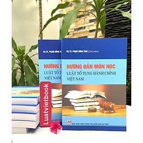 Hướng Dẫn Môn Học Luật Tố Tụng Hành Chính Việt Nam - Việt Hà