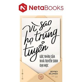 Vì Sao Họ Trúng Tuyển - Góc Nhìn Của Nhà Tuyển Sinh Đại Học - Go