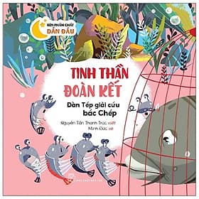 Chuẩn Bị Hành Trang Vào Đời - Tinh Thần Đoàn Kết - Đàn Tép Giải Cứu Bác Chép - Do