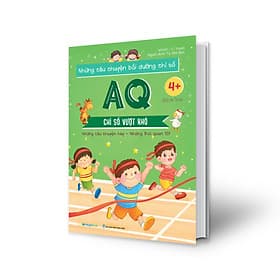 Sách Những câu chuyện bồi dưỡng chỉ số AQ - Chỉ số Vượt khó - Chuyện