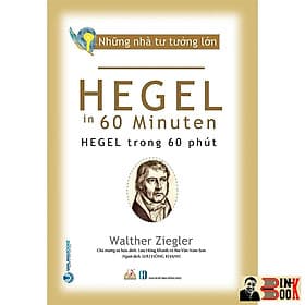 NHỮNG NHÀ TƯ TƯỞNG LỚN: HEGEL Trong 60 Phút – Walther Ziegler – Văn Lang – NXB Hồng Đức (Bìa mềm) - 
