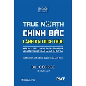 Chính Bắc - Lãnh Đạo Đích Thực - Discover Your True North - Nhà xuất bản Larousse