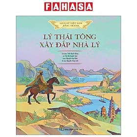 Lịch Sử Việt Nam Bằng Tranh - Lý Thái Tông Xây Đắp Nhà Lý (Bản Màu) - Lý Nam