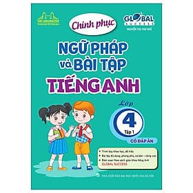 Global Success - Chinh Phục Ngữ Pháp Và Bài Tập Tiếng Anh Lớp 4 - Tập 1 (Có Đáp Án) - Chinh Ba