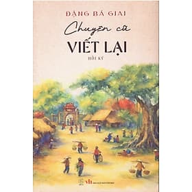 Đặng Bá Giai - Chuyện cũ viết lại - Do