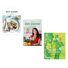 Combo 3 cuốn sách về kiến thức thực phẩm lành cho cơ thể: EAT CLEAN + Green Smoothies - Giảm Cân, Làm Đẹp Da, Tăng Cường Sức Đề Kháng Với 7 Ngày Uống Sinh Tố Xanh+ Cơ Thể Tự Chữa Lành: Nước Ép Cần Tây - Công Sĩ