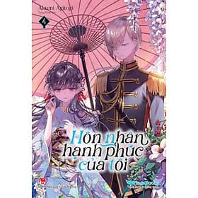 Hôn Nhân Hạnh Phúc Của Tôi (Light Novel) – Tập 4 - Hạ