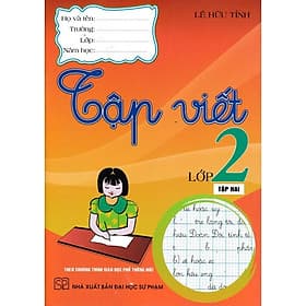 Tập Viết Lớp 2 - Tập 2 - Theo Chương Trình Giáo Dục Phổ Thông Mới - Hồng Ân - An Vi