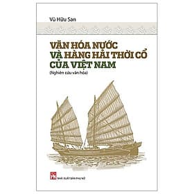 Sách Văn Hóa Nước Và Hàng Hải Thời Cổ Của Việt Nam - Việt Hà