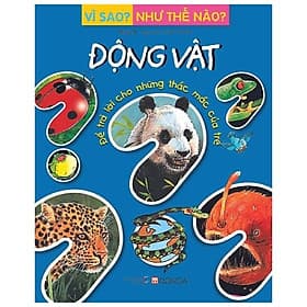 Sách Vì Sao? Như Thế Nào? Động Vật - Văn