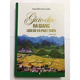 Giáo dục Hà Giang - lịch sử và phát triển (truyện ký) - Việt Hà