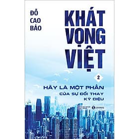 Sách Khát Vọng Việt 2 - Hãy Là Một Phần Của Sự Đổi Thay Kỳ Diệu - Thái Vi