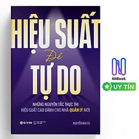 Hiệu Suất Để Tự Do - NHBook