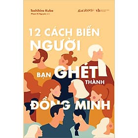 Sách 12 Cách Biến Người Bạn Ghét Thành Đồng Minh - Minh Minh