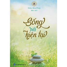 Sống Với Hiện Tại - Vĩnh Nghiêm Book - Nghiêm Hương
