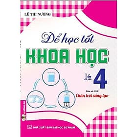 Để Học Tốt Khoa Học Lớp 4 - Bám Sát SGK Chân Trời Sáng Tạo - Hồng Ân - An