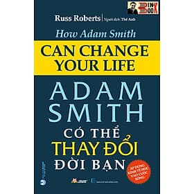 ADAM SMITH Có Thể Thay Đổi Đời Bạn – Russ Roberts – Thế Anh dịch – Văn Lang – NXB Hồng Đức (Bìa mềm) - An
