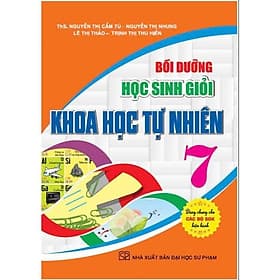 Bồi Dưỡng Học Sinh Giỏi Khoa Học Tự Nhiên Lớp 7 - Dùng Chung Cho Các Bộ SGK Hiện Hành - Hồng Ân - Nhiên Hà