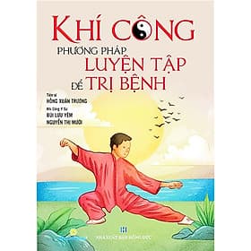 Khí Công Phương Pháp Luyện Tập Để Trị Bệnh