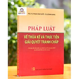 Pháp luật về thừa kế và thực tiễn giải quyết tranh chấp - Nhà Sách Dân Hiền