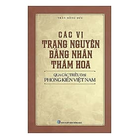 Các Vị Trạng Nguyên, Bảng Nhãn, Thám Hoa Qua Các Triều Đại Phong Kiến Việt Nam - VIETNAMBOOK - NG.UYÊN