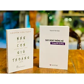 NHƯ CƠN GIÓ THOẢNG - Nghĩ Về Những Quy Luật Cuộc Sống; SUY NGHĨ THỐNG KÊ TRONG ĐỜI THƯỜNG – Nguyễn Văn Tuấn - Gió