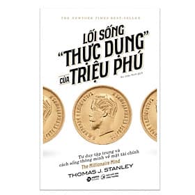 Lối Sống "Thực Dụng" Của Triệu Phú - The Millionaire Mind - Trí