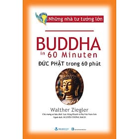 Sách Những Nhà Tư Tưởng Lớn - Buddha Đức Phật Trong 60 Phút