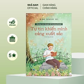 Bộ Những câu chuyện để trưởng thành - Tự tin khiến mình càng xuất sắc - Nhã Nam Official - Minh