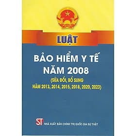Luật bảo hiểm y tế năm 2008 (sửa đổi, bổ sung năm 2013, 2014, 2015, 2018, 2020, 2023) - Nhà xuất bản Larousse