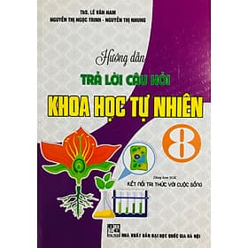 Hướng Dẫn Trả Lời Câu Hỏi & Bài Tập Khoa Học Tự Nhiên (Dùng Theo Bộ Chân Trời Sáng Tạo) - Nha Nha