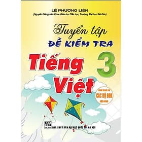 Tuyển Tập Đề Kiểm Tra Tiếng Việt Lớp 3 - Dùng Chung Cho Các Bộ SGK Hiện Hành - Hồng Ân - An Vi