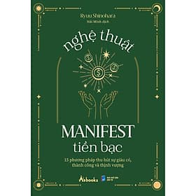 Sách Nghệ Thuật Manifest Tiền Bạc - 15 Phương Pháp Thu Hút Sự Giàu Có, Thành Công Và Thịnh Vượng - G