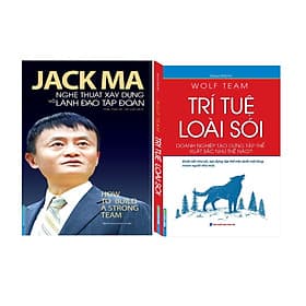 Combo Wolf Team - Trí Tuệ Loài Sói (Doanh Nghiệp Tạo Dựng Tập Thể Xuất Sắc Như Thế Nào?) + Jack Ma - Nghệ Thuật Xây Dựng Và Lãnh Đạo Tập Đoàn (How To Build A Strong Team) - Jack