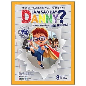 TRUYỆN TRANH: Nhập Vai Tương Tác - Làm Sao Đây Danny? - Siêu Anh Hùng Tập Sự Đến Trường. - Tương Lâm